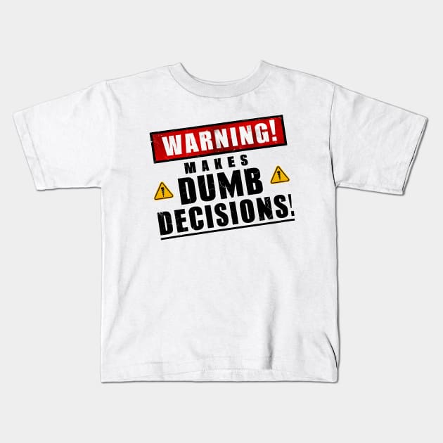 Warning! Makes dumb decisions proceed with caution funny back print Kids T-Shirt by Inkspire Apparel designs